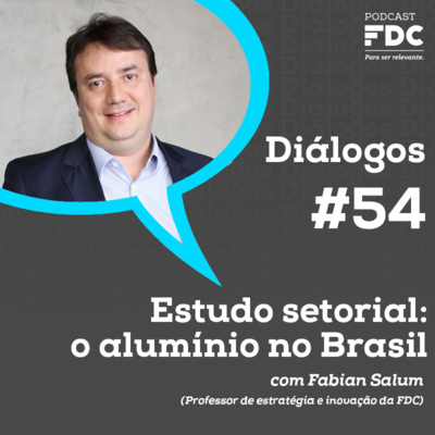 Diálogos FDC #54 - Estudo setorial: o alumínio no Brasil