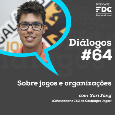 Diálogos FDC #64 - Sobre jogos e organizações