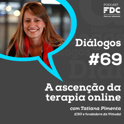 Diálogos FDC #69 - A ascenção da terapia online