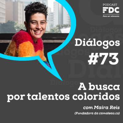 Diálogos FDC #73 - a busca por talentos coloridos