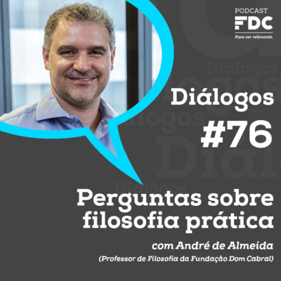 Diálogos FDC #76 - Perguntas sobre filosofia prática