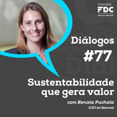 Diálogos FDC #77 - Sustentabilidade que gera valor