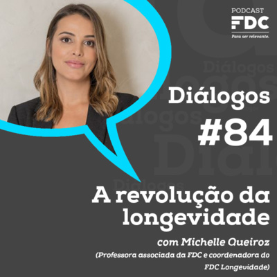 Diálogos FDC #84 - A revolução da longevidade