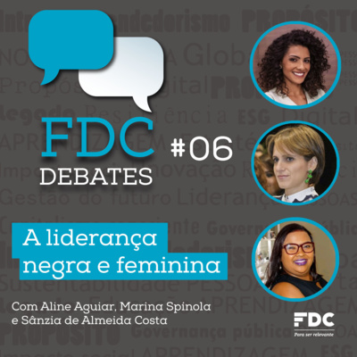 FDC Debates #6 - A liderança negra e feminina