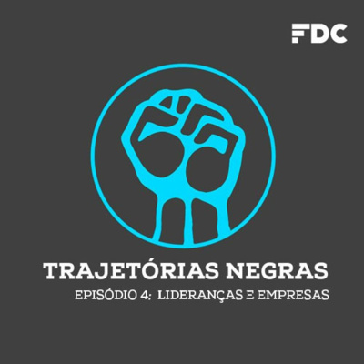Trajetórias Negras #4 - Lideranças e empresas