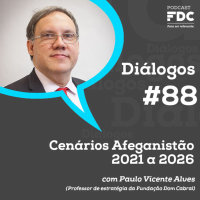 Diálogos FDC #88 - Cenários Afeganistão - 2021 a 2026