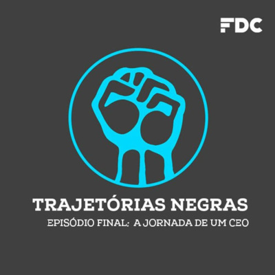 Trajetórias Negras - Episódio final: a jornada de um CEO
