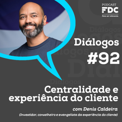 Diálogos FDC #92 - Centralidade e experiência do cliente