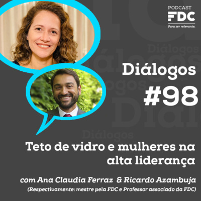 Diálogos FDC - #98 - Teto de vidro e mulheres na alta liderança