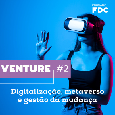 Venture #2 - Digitalização, Metaverso e gestão da mudança