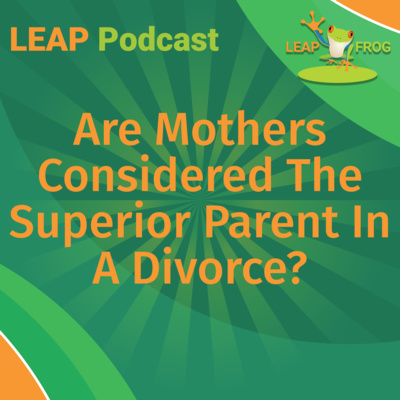 Are Mothers Considered The Superior Parent In A Divorce?