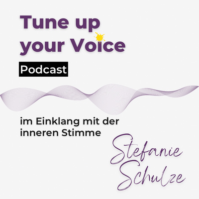 Tune up your Voice Podcast - im Einklang mit der inneren Stimme