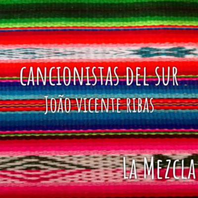 07 - Cancionistas del Sur com João Vicente Ribas episode artwork