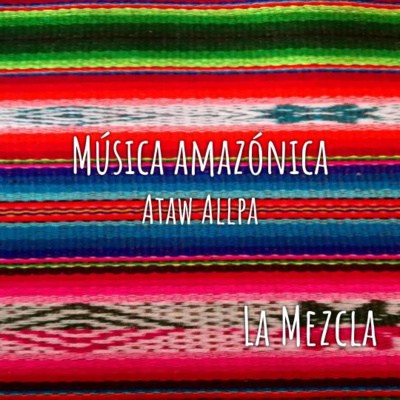 17 - Música amazónica, su historia y política con Ataw Allpa episode artwork