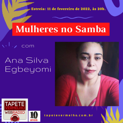 A Tapete Vermelho Web Rádio apresenta: "Mulheres no Samba" com Ana Silva Egbeyomi 