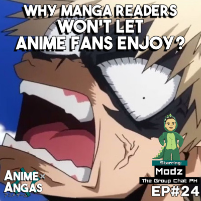 E24 - Why do Manga Readers don't let Anime Only Fans Enjoy? episode artwork