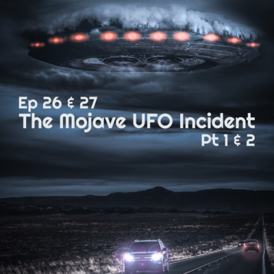 cover of episode 27 | Pt 2 | The Mojave UFO Incident: From Psychological Torture to Closure