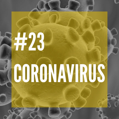 #23 - Coronavirus