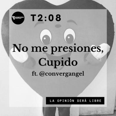 T208 - No me presiones, Cupido 