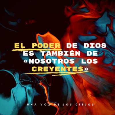 EL PODER DE DIOS ES TAMBIÉN DE «NOSOTROS LOS CREYENTES» episode artwork