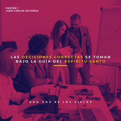 LAS DECISIONES CORRECTAS SE TOMAN BAJO LA GUÍA DEL ESPÍRITU SANTO episode artwork