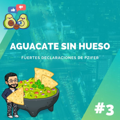 Aguacate sin Hueso #3 - Fuertes declaraciones de Pfizer episode artwork