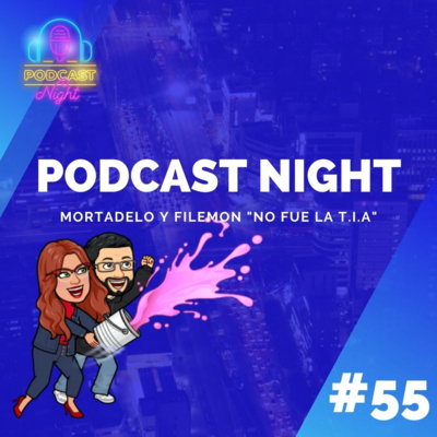Podcast Night #55 - Mortadelo y Filemon "No fue la T.I.A" episode artwork