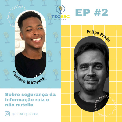 TecSec Podcast 2# | FELIPE PRADO - Hacking e segurança da informação raíz e não nutella! episode artwork