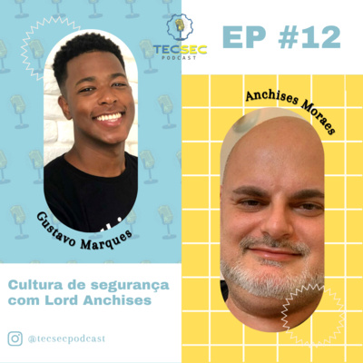 TecSec Podcast 12# | ANCHISES MORAES - Cultura de Segurança com Lord Anchises episode artwork