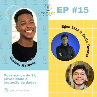 TecSec Podcast 15# | EGON LENZ & PAULO TAVARES - Governança de S.I, privacidade e proteção de dados episode artwork