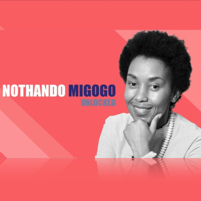 Key Africans Unlocked Ep 14 - Nothando Migogo