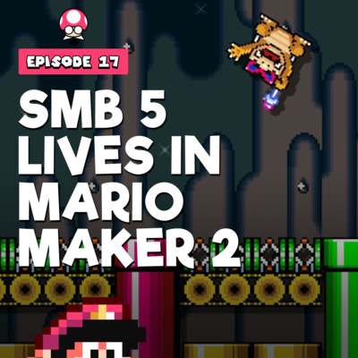 Super Mario Bros. 5 Lives In Mario Maker 2 | TSBR 17 episode artwork