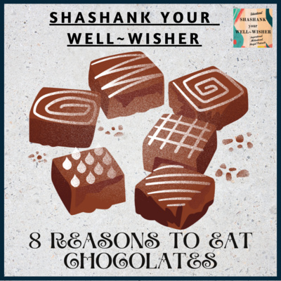 8 REASONS to eat CHOCOLATES 8 REASONS to eat CHOCOLATES