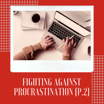 24. Fighting procrastination (part 2)