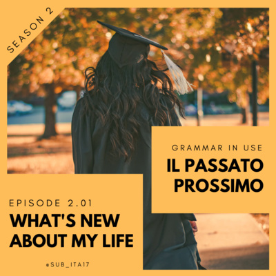 2.01 - Grammar in use: passato prossimo & what's new about my life