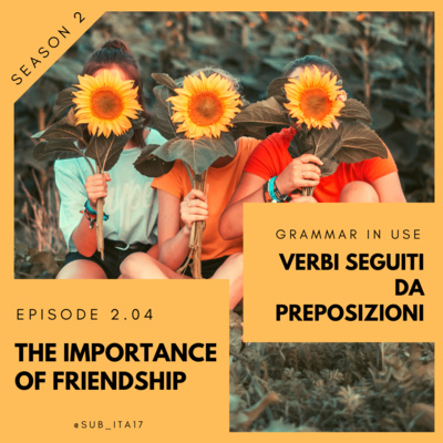 2.04 Grammar in use: verbs with prepositions & the value of friendship