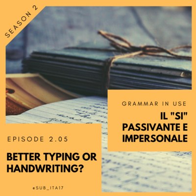 2.05 Grammar in use: il “si” passivante/impersonale + is typing better than handwriting? (+ my study method)