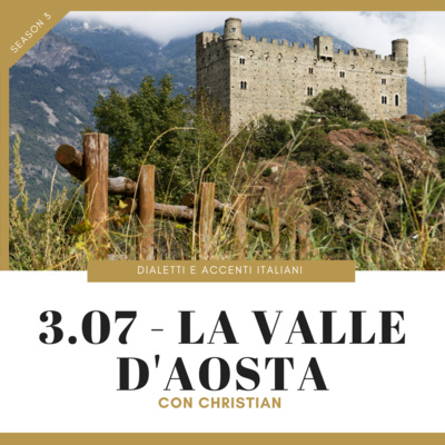 3.07 - Tour of Italian accents and dialects: Valle d'Aosta (with Christian)