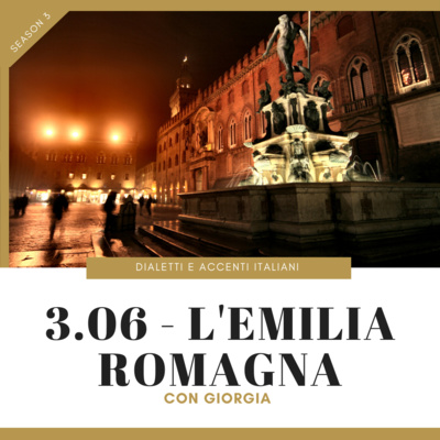 3.06 - Tour of Italian accents and dialects: Emilia-Romagna (with Giorgia)