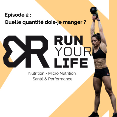 Episode 2 : Quelle quantité de nourriture dois-je manger ?