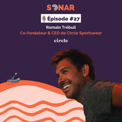 #27 - Romain Trébuil - Co-fondateur de Circle Sportswear : Entreprendre dans et après un grand groupe