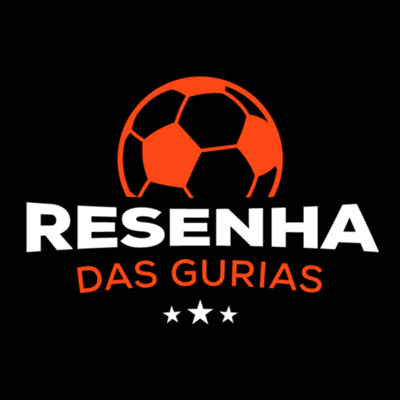 Resenha das Gurias #05 - Treinadores do Grupo A projetam o começo Gauchão Feminino episode artwork