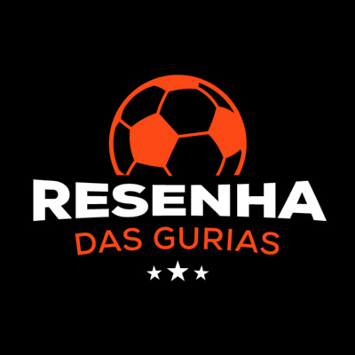 Resenha das Gurias #11 - jogadoras da dupla Gre-Nal contam bastidores da conquista do bronze na Copa do Mundo sub-20 episode artwork