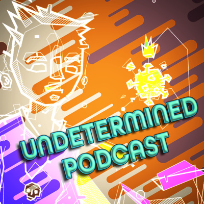 I don’t even know what’s happening anymore | Undetermined Podcast Ep.4