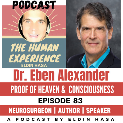 #83 Proof of Heaven: A Neurosurgeon's Journey into the Afterlife | Dr. Eben Alexander 