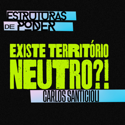 Existe território neutro?! - Carlos Santicioli