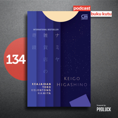 134. Keajaiban Toko Kelontong Namiya - Kisah Magis yang Hangat Tentang Keluarga, Cinta, dan Perjuangan