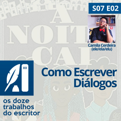 Como escrever Diálogos, com Camila Cerdeira (ele/ela/elu) - S07e02 episode artwork