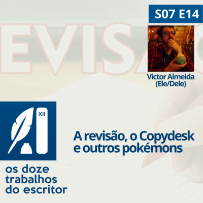 A revisão, o copydesk e outros pokémons, com Victor Almeida (Ele/Dele) - S07e14