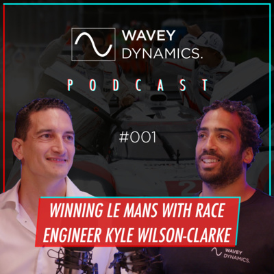 #001 | Winning Le Mans with Race Engineer Kyle Wilson-Clarke #001 | Winning Le Mans with Race Engineer Kyle Wilson-Clarke